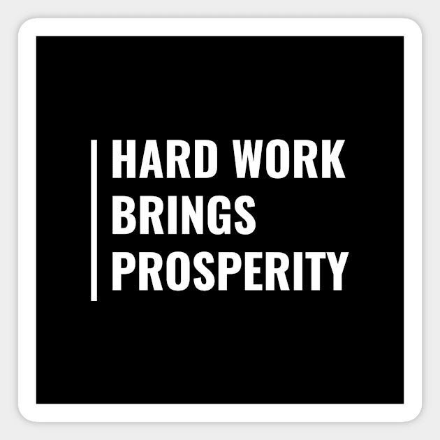 Hard Work Brings Prosperity. Hard Worker Quote Magnet by kamodan